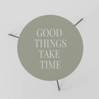 GOOD THINGS TAKE TIME Mesa de Centro 60