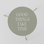 GOOD THINGS TAKE TIME Mesa de Centro 60