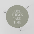 GOOD THINGS TAKE TIME Mesa de Centro 60
