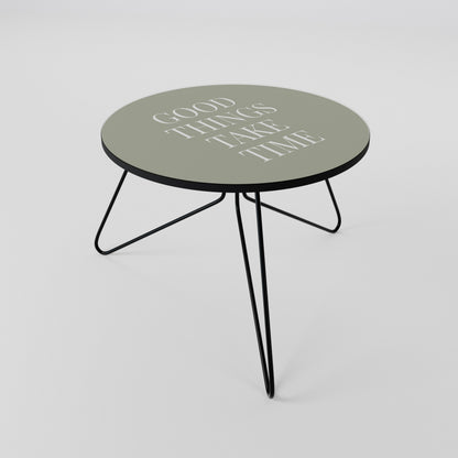 GOOD THINGS TAKE TIME Mesa de Centro