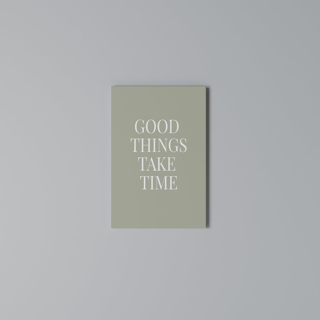 GOOD THINGS TAKE TIME Vertical Canvas Print