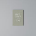 GOOD THINGS TAKE TIME Vertical Canvas Print