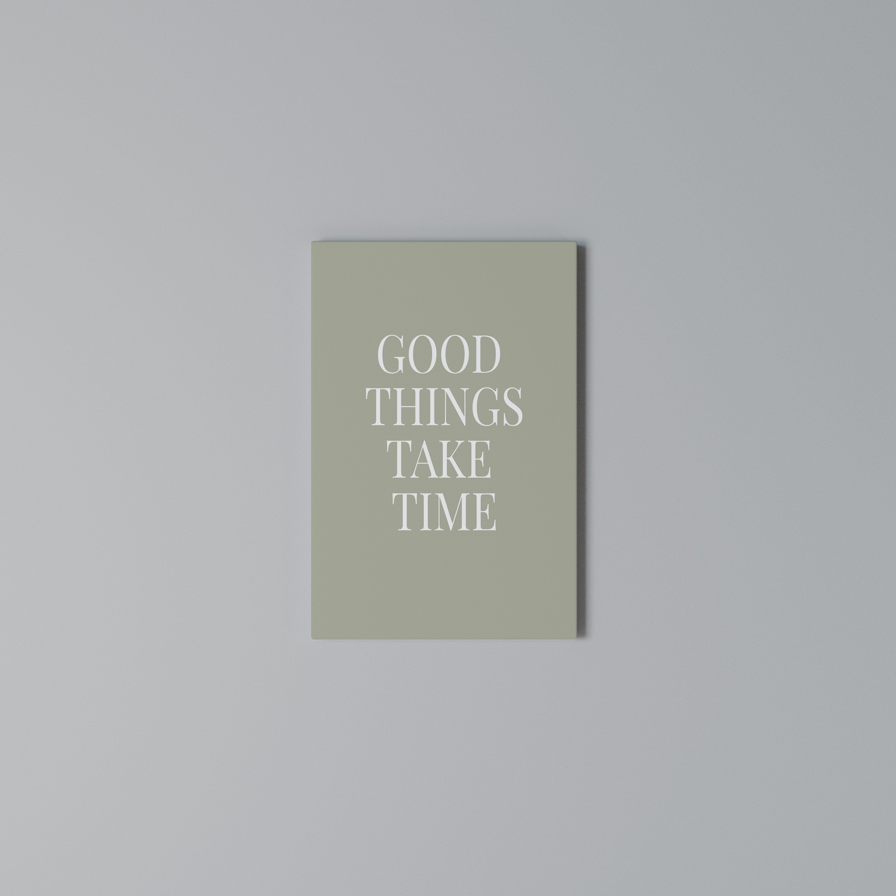 GOOD THINGS TAKE TIME Vertical Canvas Print
