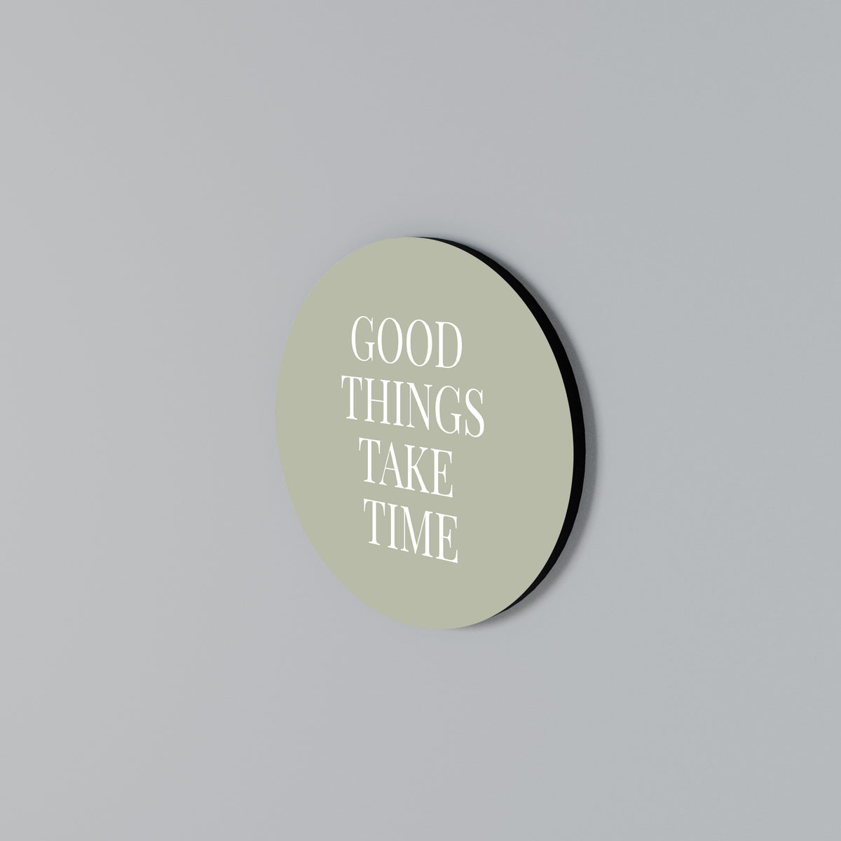 GOOD THINGS TAKE TIME Arte de Parede Redonda