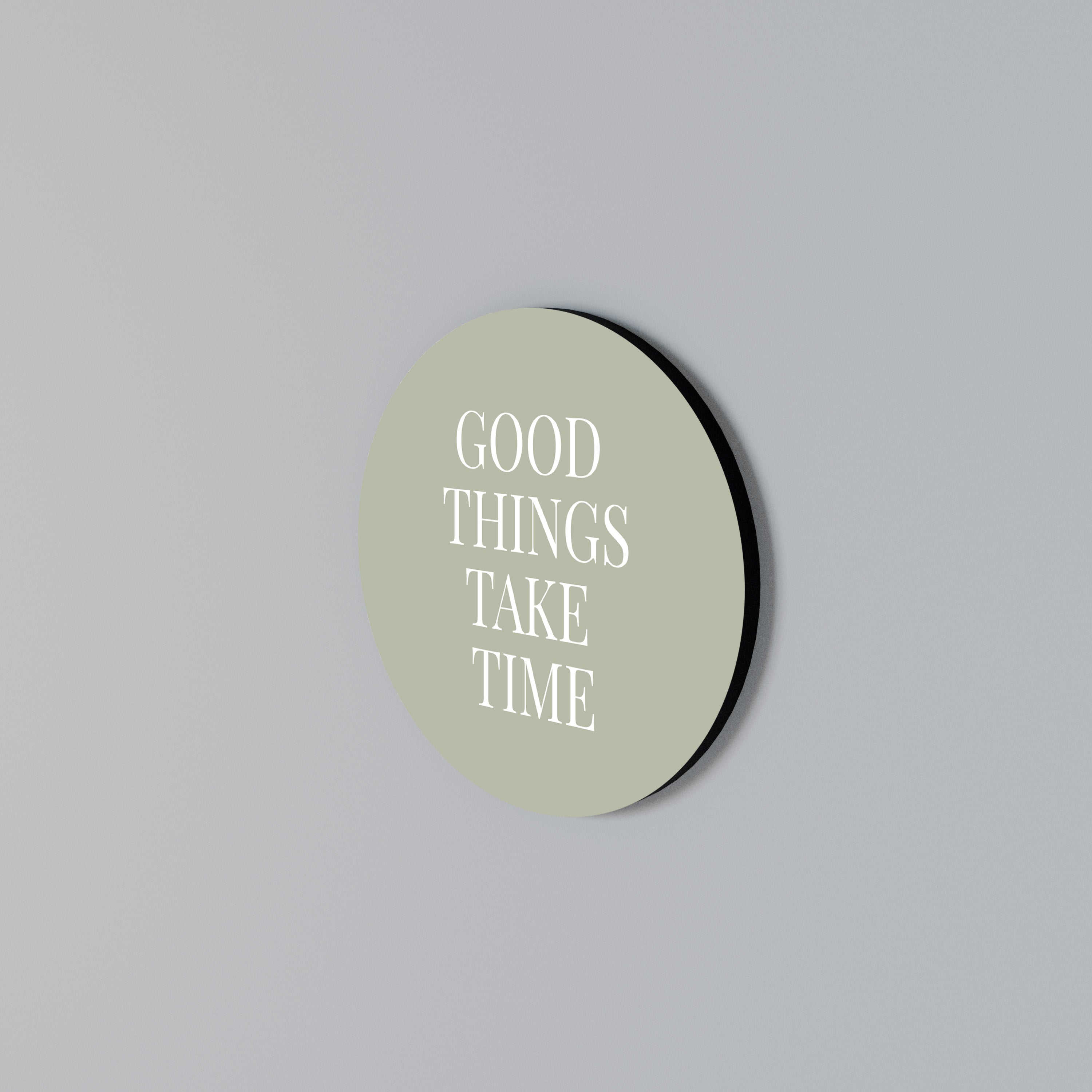 GOOD THINGS TAKE TIME Arte de Parede Redonda