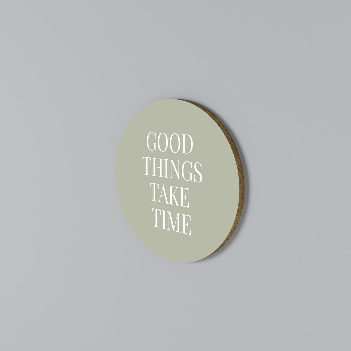 GOOD THINGS TAKE TIME Arte de Parede Redonda