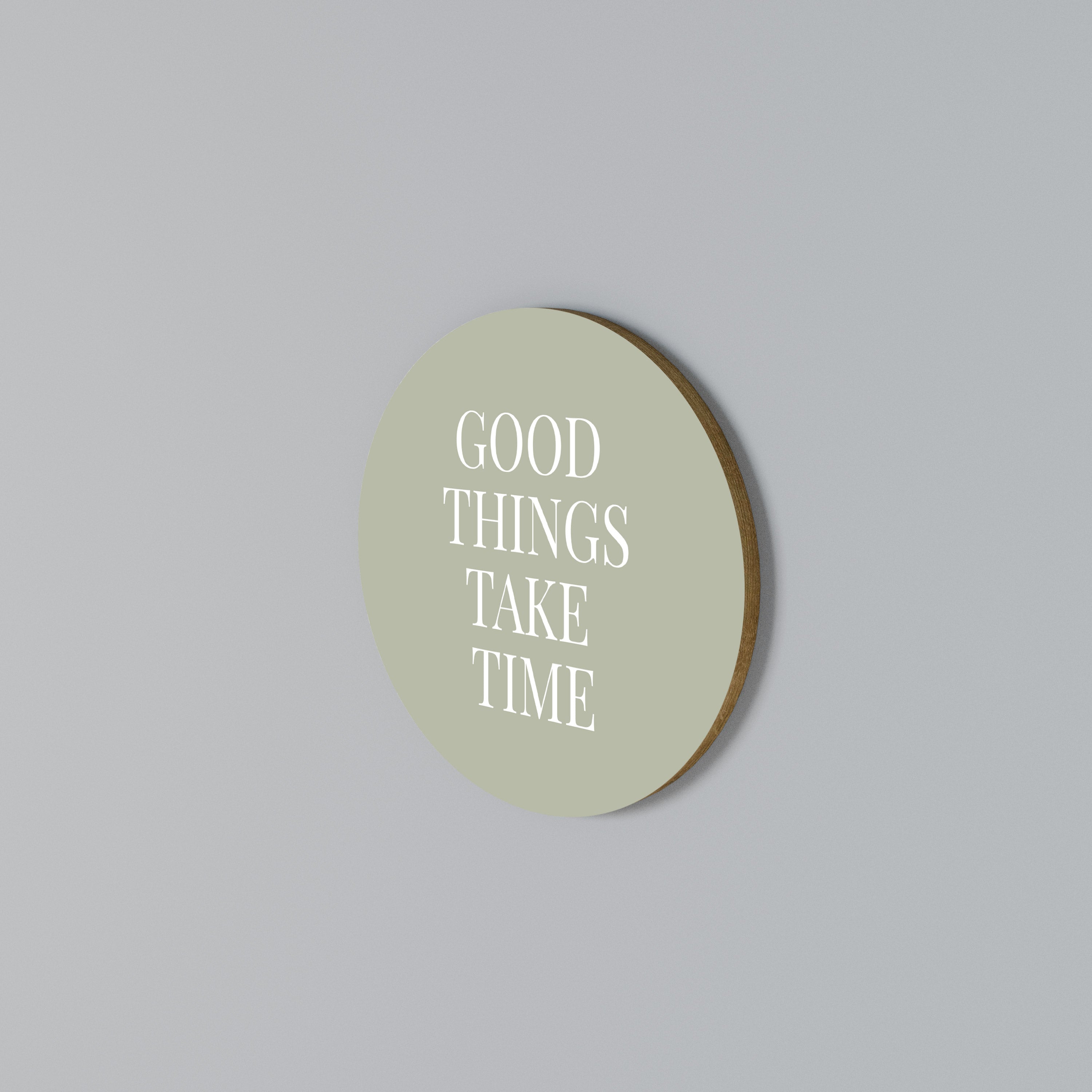 GOOD THINGS TAKE TIME Arte de Parede Redonda