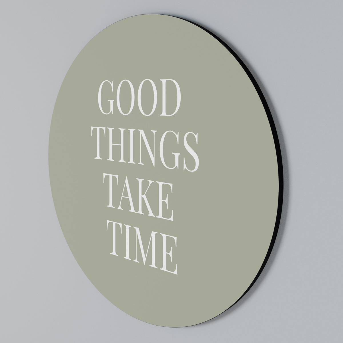 GOOD THINGS TAKE TIME Arte de Parede Redonda