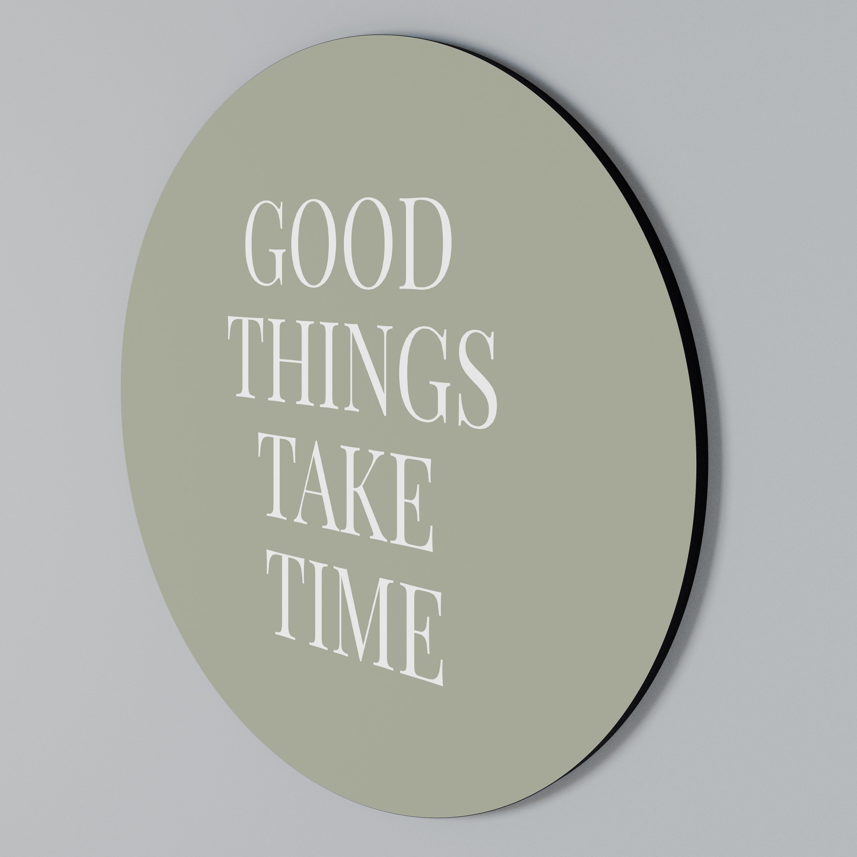 GOOD THINGS TAKE TIME Arte de Parede Redonda