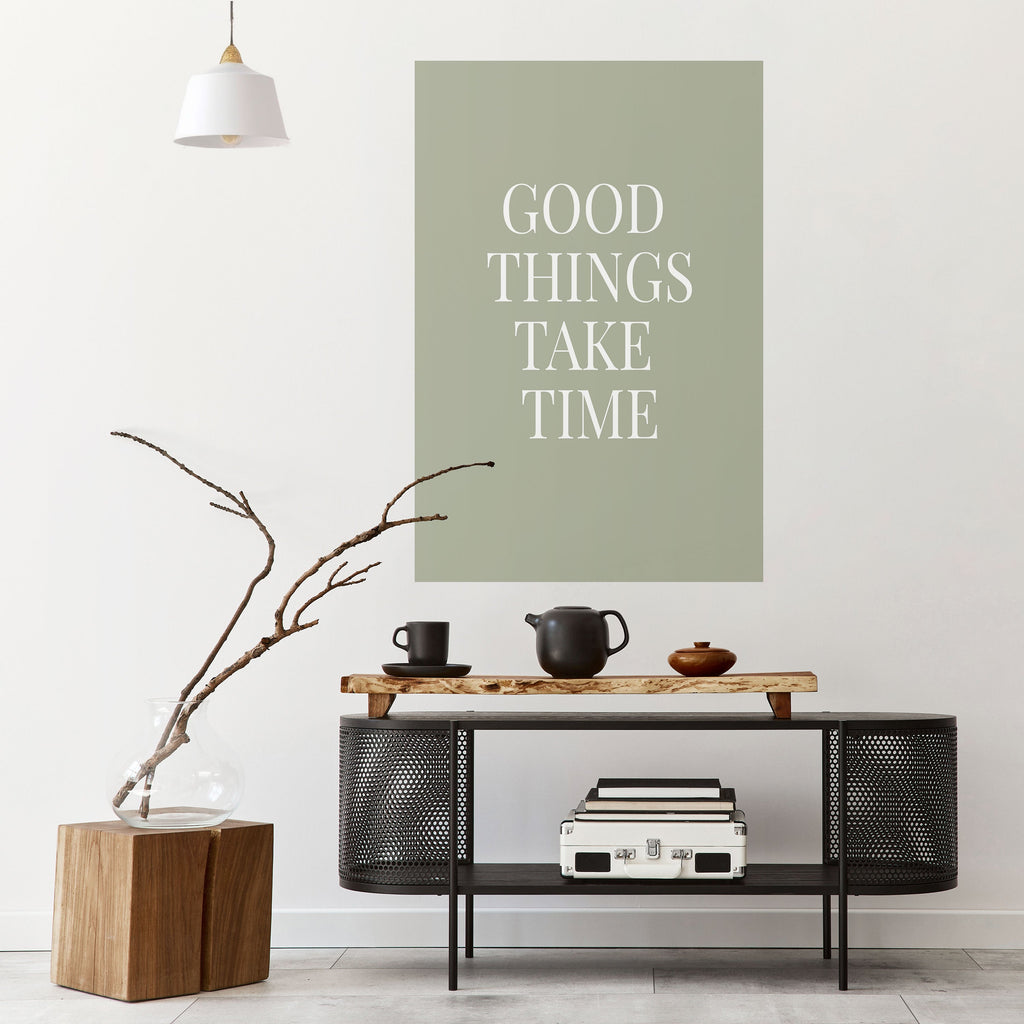 GOOD THINGS TAKE TIME Peel and Stick Vertical Poster