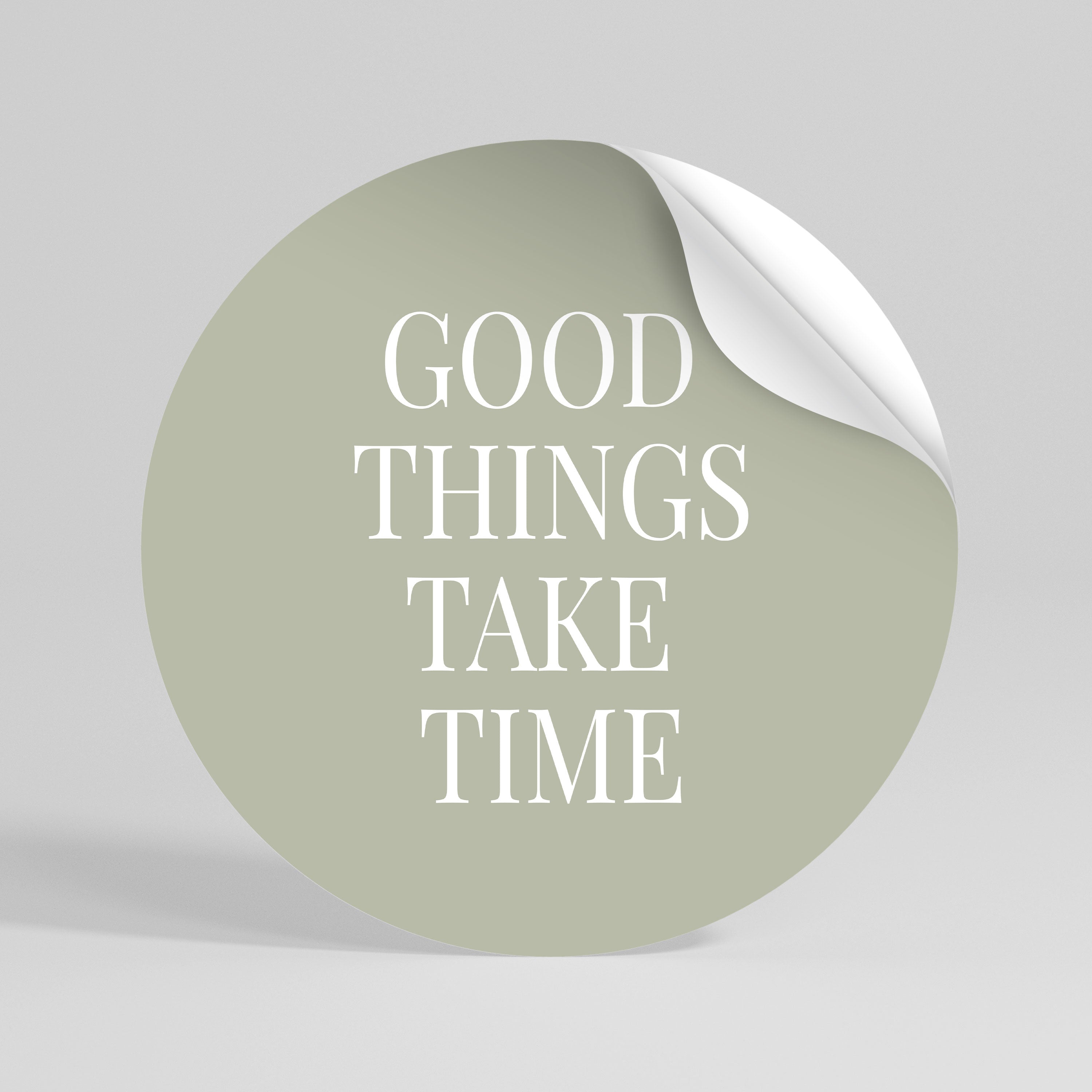 GOOD THINGS TAKE TIME Autocolante Redondo Removível