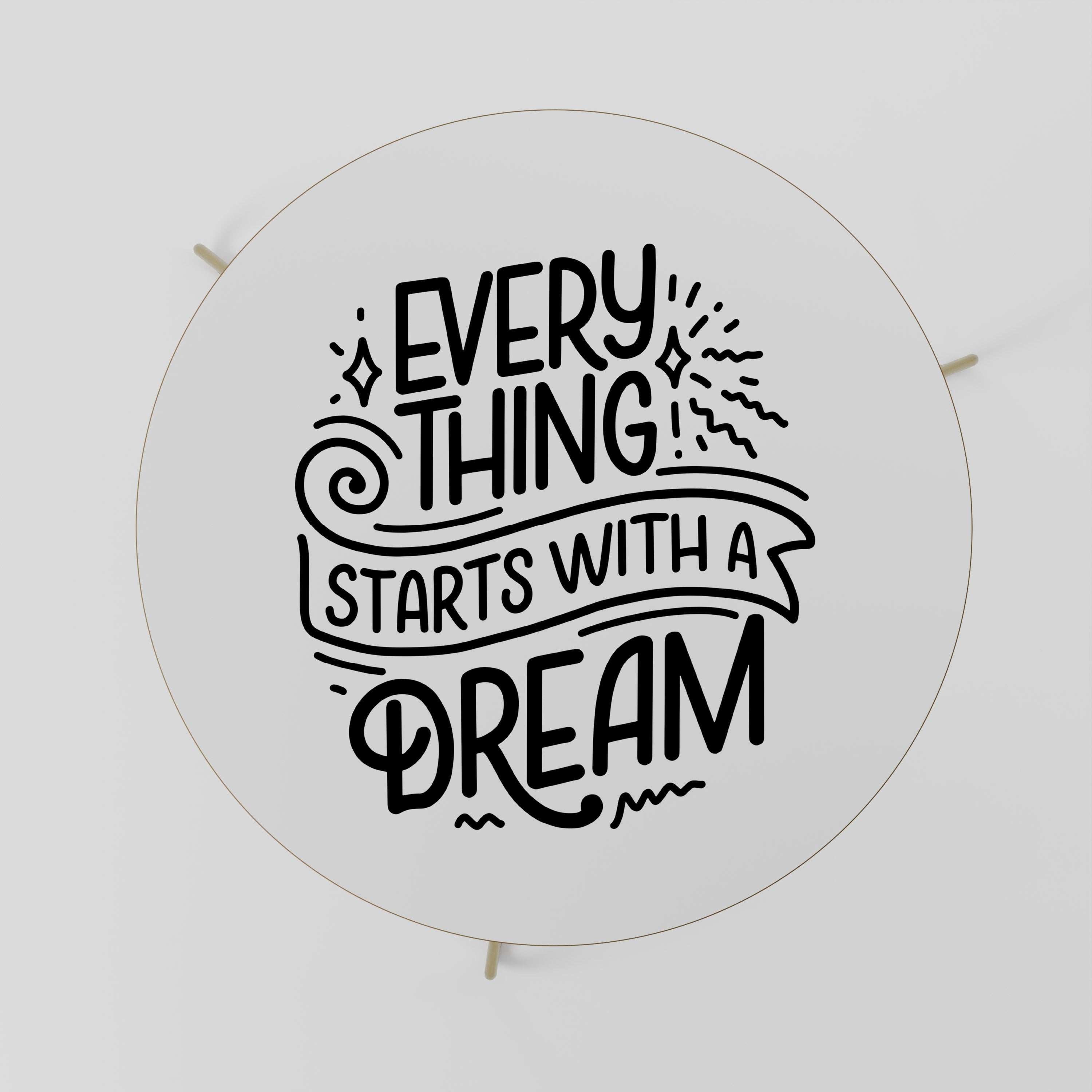 EVERYTHING STARTS WITH A DREAM Mesa de Centro 69