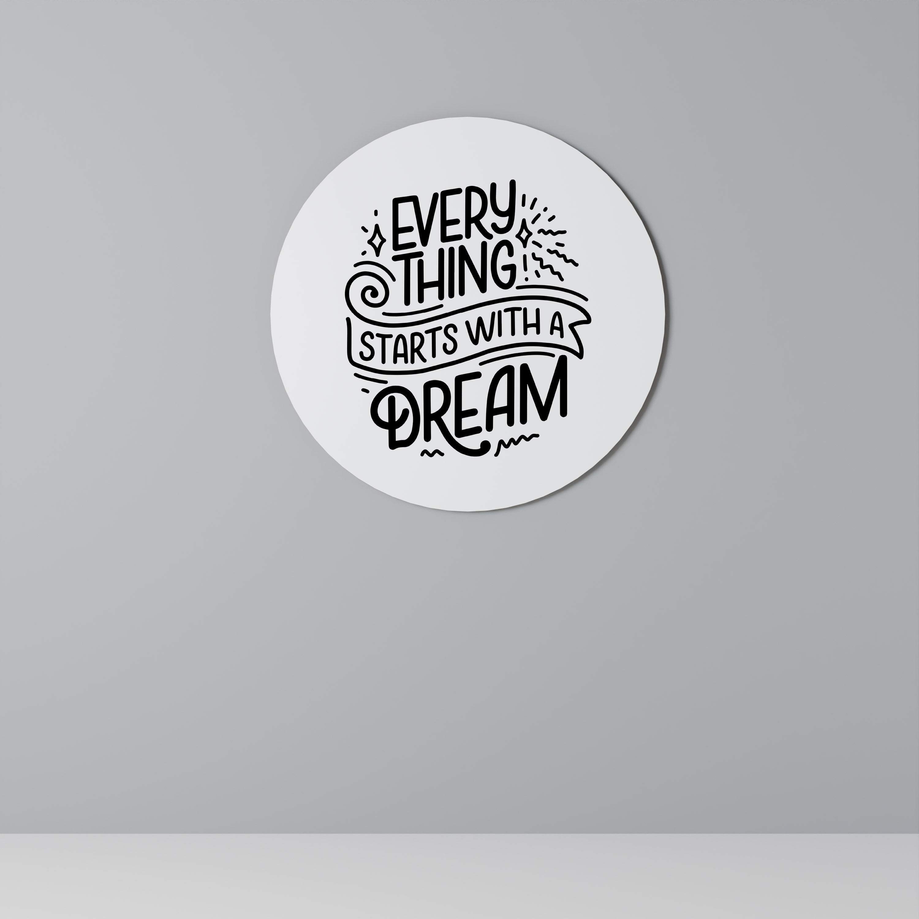 EVERYTHING STARTS WITH A DREAM Quadro Redondo Decorativo