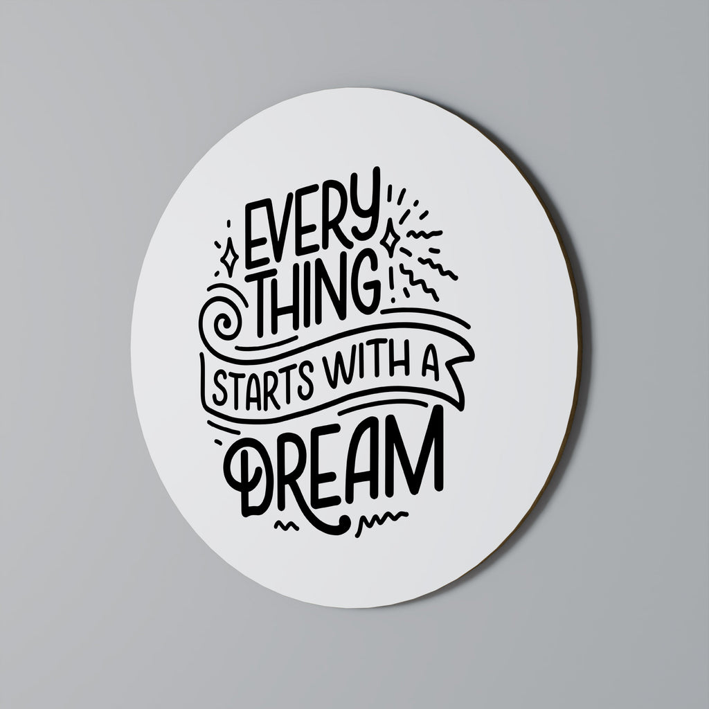 EVERYTHING STARTS WITH A DREAM Quadro Redondo Decorativo