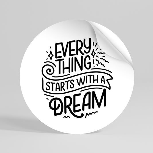 EVERYTHING STARTS WITH A DREAM Autocolante Redondo Removível