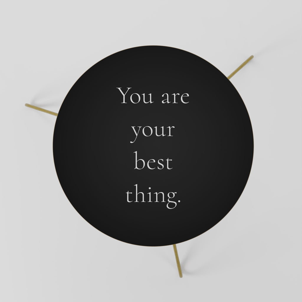 YOU ARE YOUR BEST THING Mesa de Centro 60
