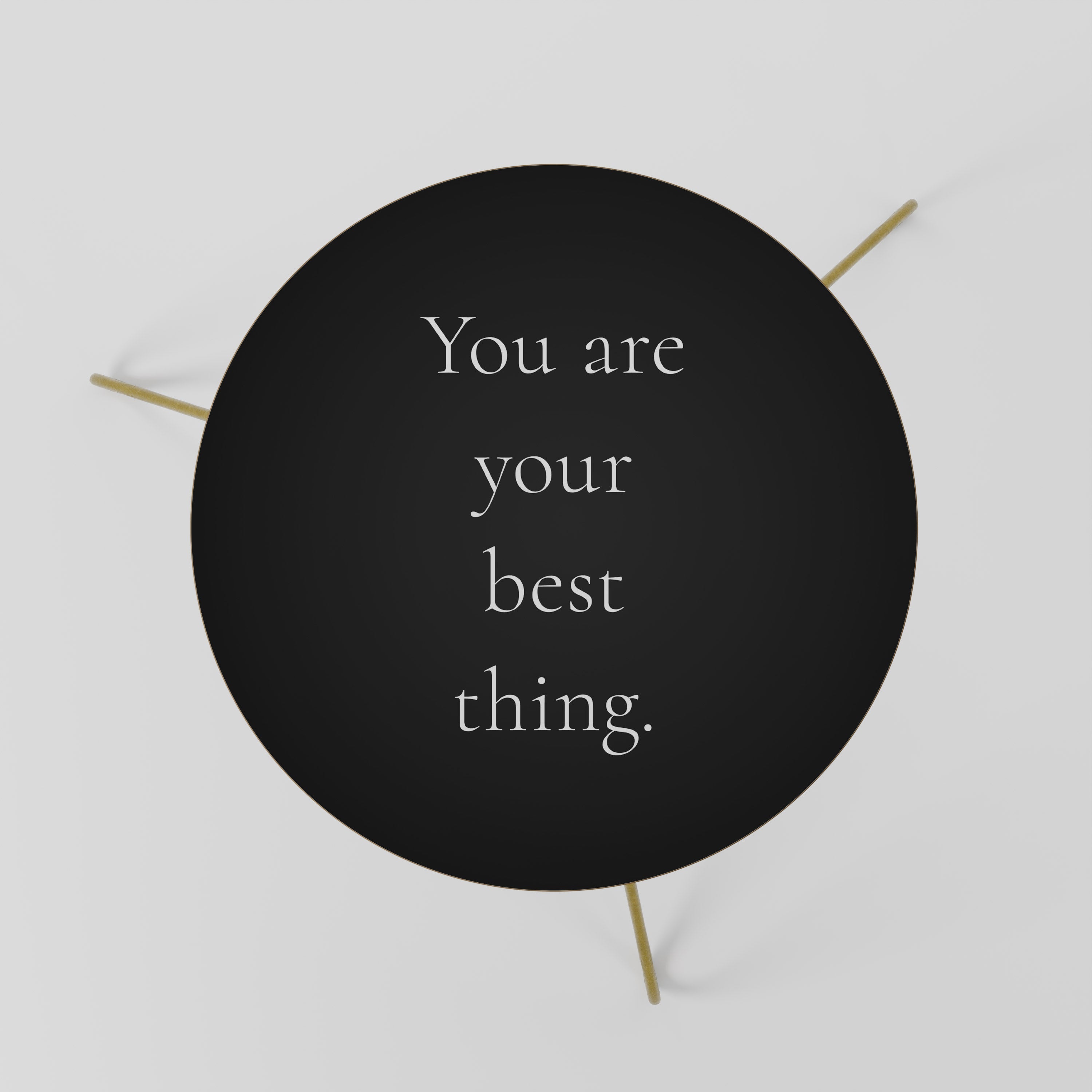 YOU ARE YOUR BEST THING Mesa de Centro 60