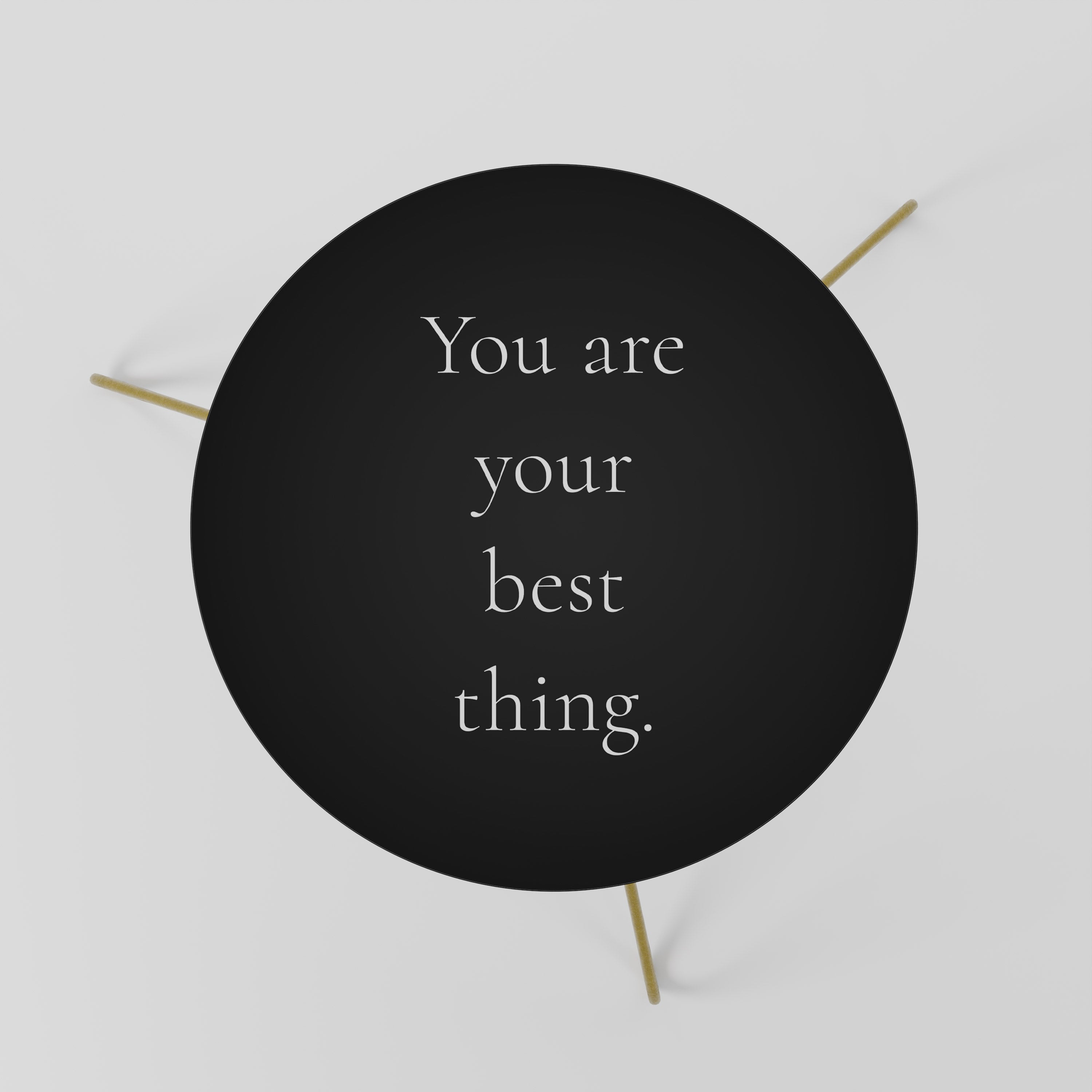 YOU ARE YOUR BEST THING Mesa de Centro 60