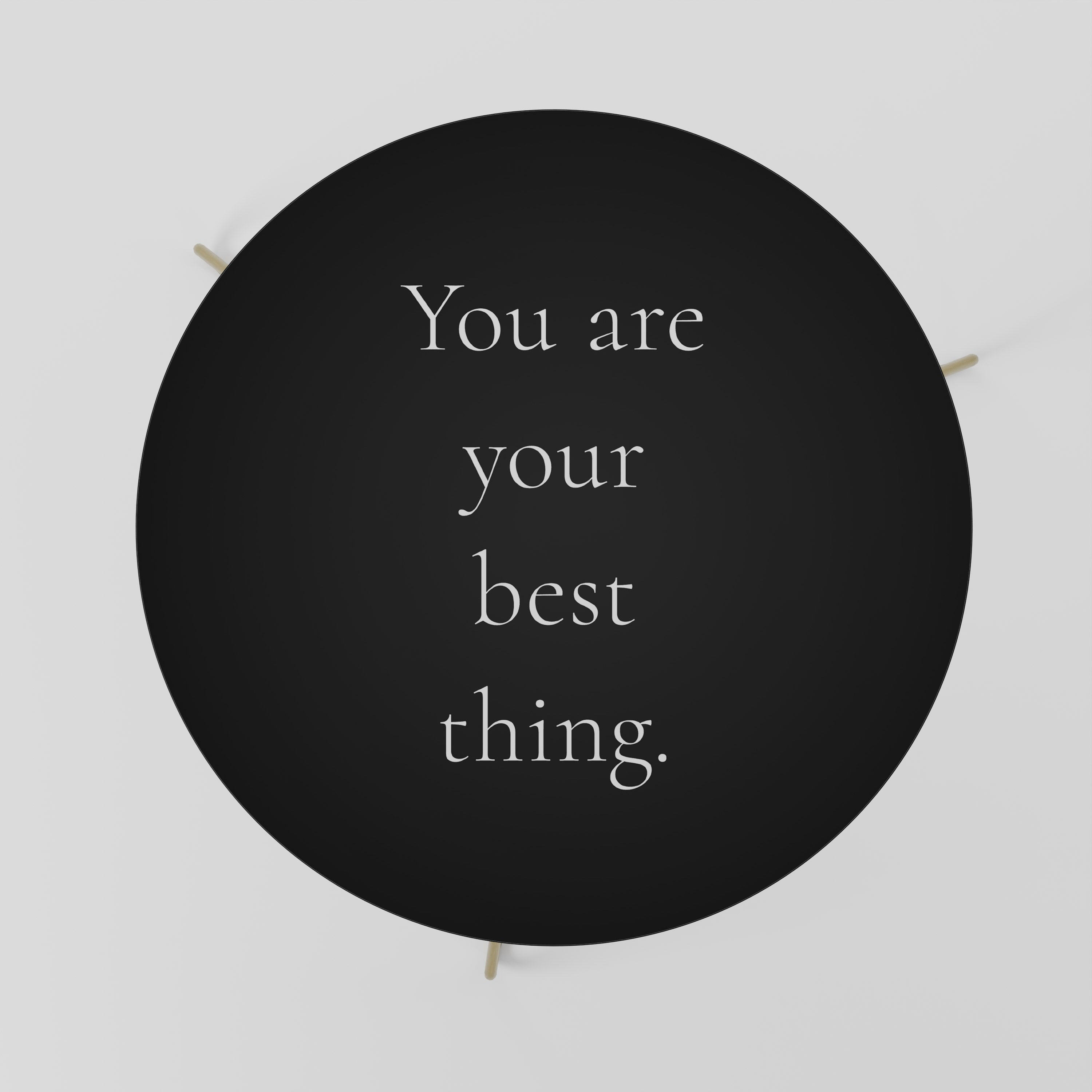 YOU ARE YOUR BEST THING Coffee Table 69