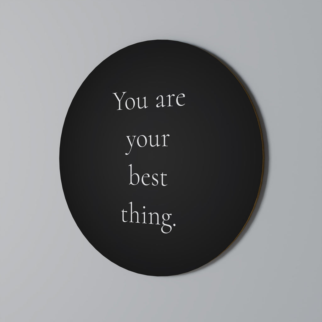 YOU ARE YOUR BEST THING Round Wall Art