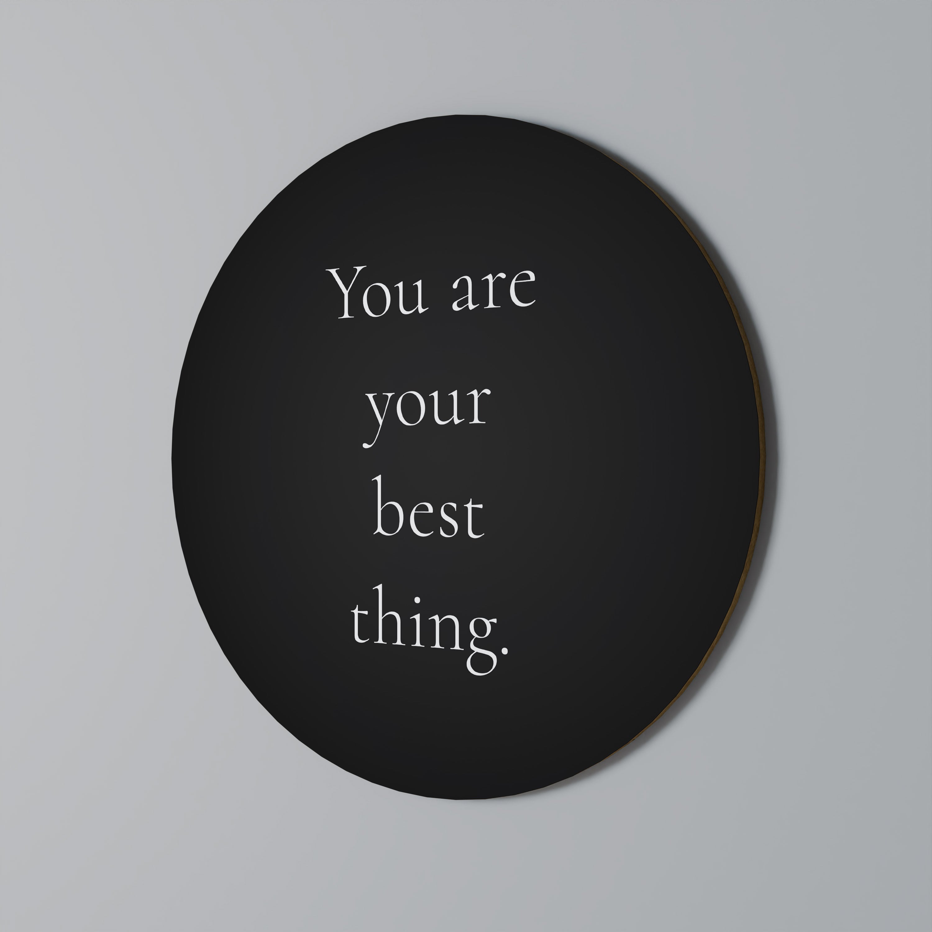 YOU ARE YOUR BEST THING Round Wall Art