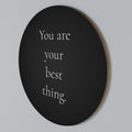 YOU ARE YOUR BEST THING Arte de Parede Redonda