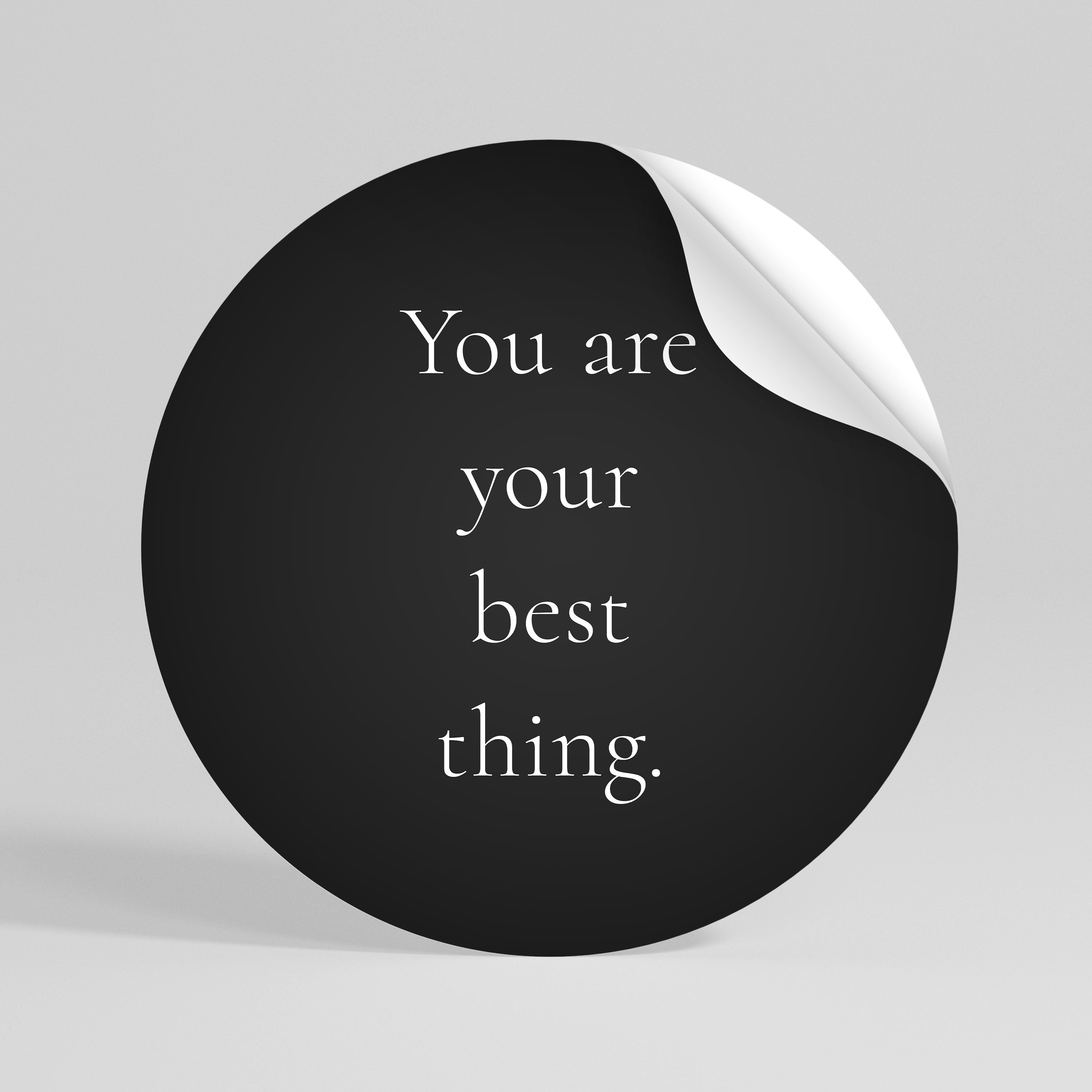 YOU ARE YOUR BEST THING Autocolante Redondo Removível
