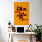 THE BIGGEST RISK Peel and Stick Vertical Poster