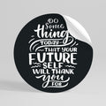 DO SOMETHING TODAY Peel and Stick Round Sticker