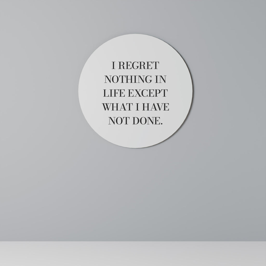 REGRET NOTHING Quadro Redondo Decorativo