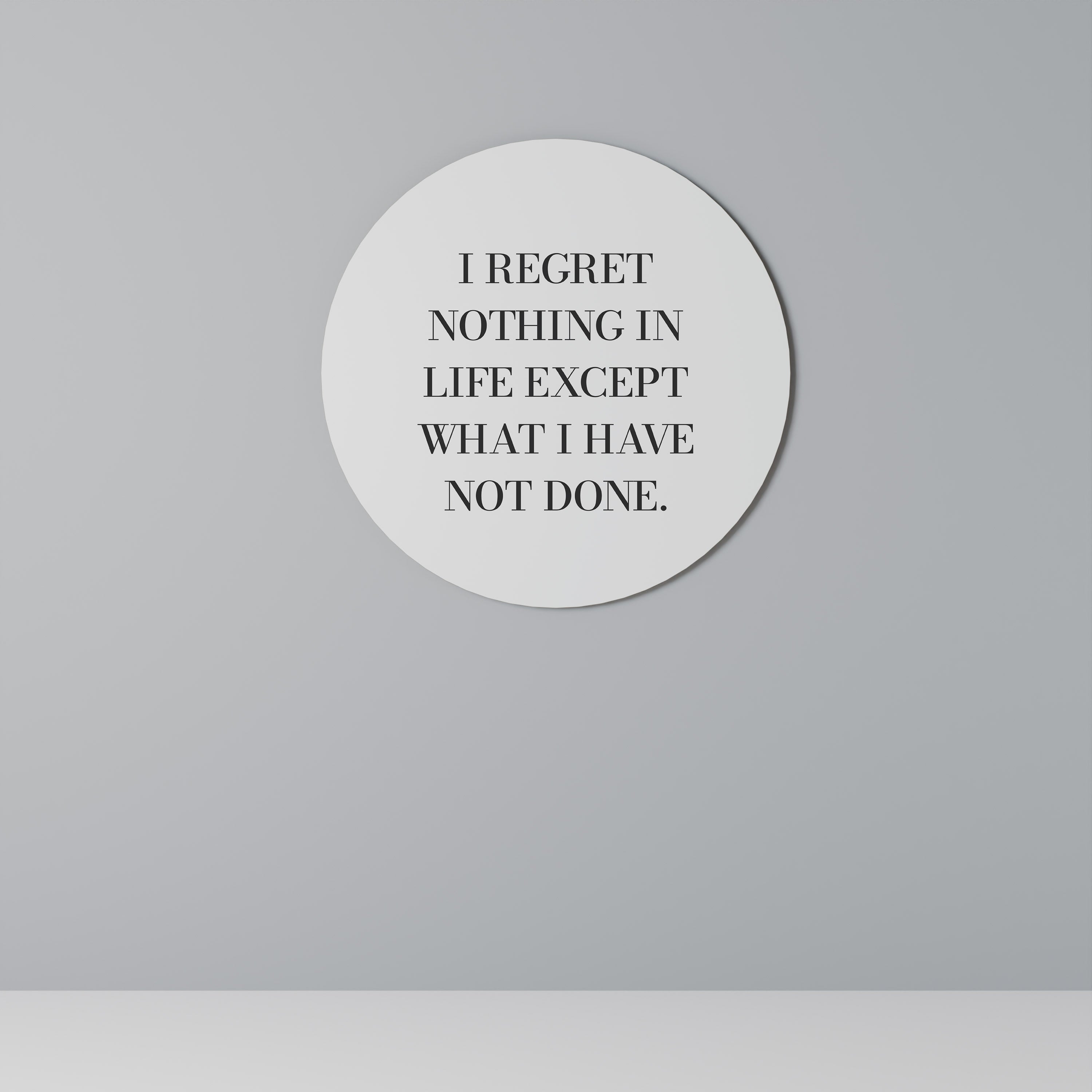 REGRET NOTHING Quadro Redondo Decorativo