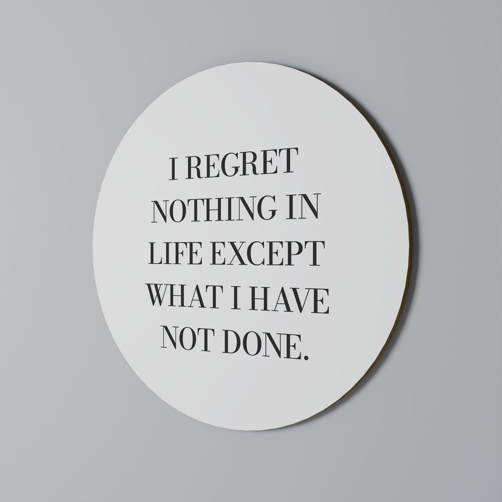 REGRET NOTHING Quadro Redondo Decorativo