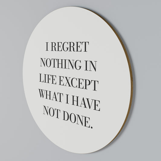 REGRET NOTHING Arte de Parede Redonda