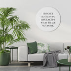 REGRET NOTHING Quadro Redondo Decorativo